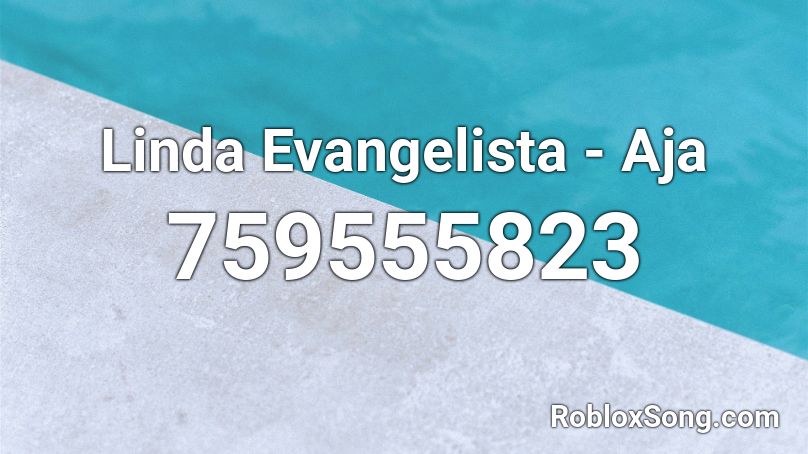 Linda Evangelista - Aja Roblox ID