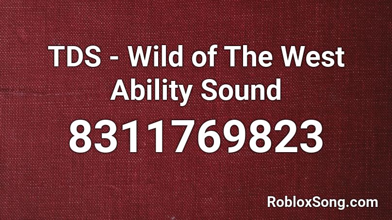 TDS - Wild of The West Ability Sound Roblox ID