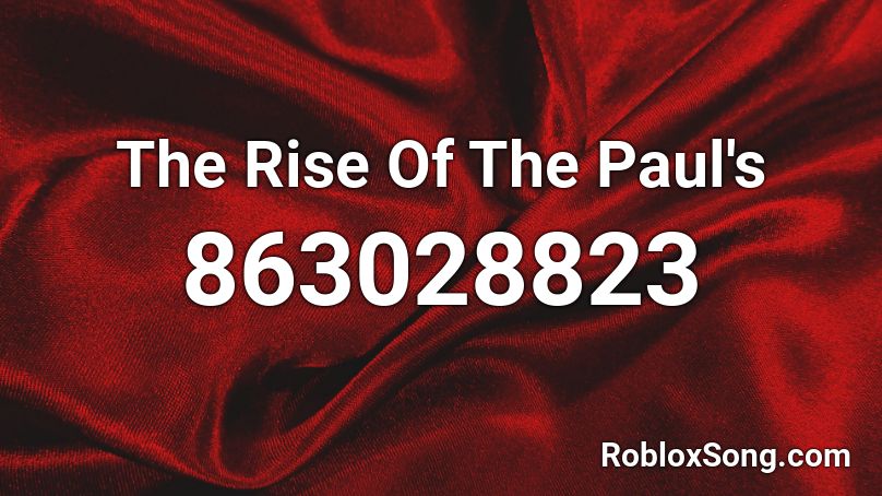 The Rise Of The Paul's Roblox ID