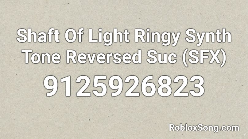 Shaft Of Light Ringy Synth Tone Reversed Suc (SFX) Roblox ID