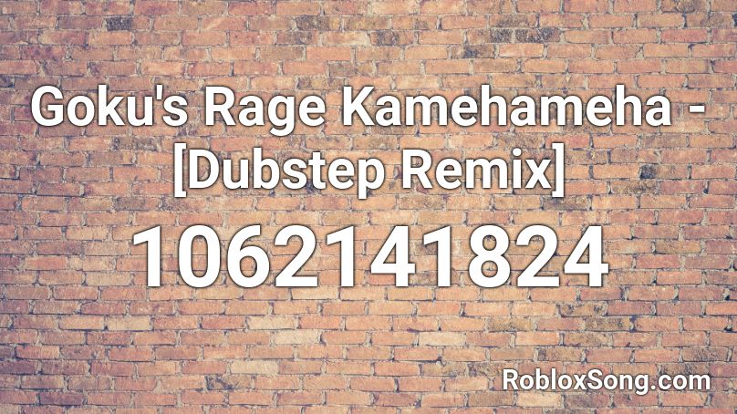 Goku's Rage Kamehameha - [Dubstep Remix] Roblox ID