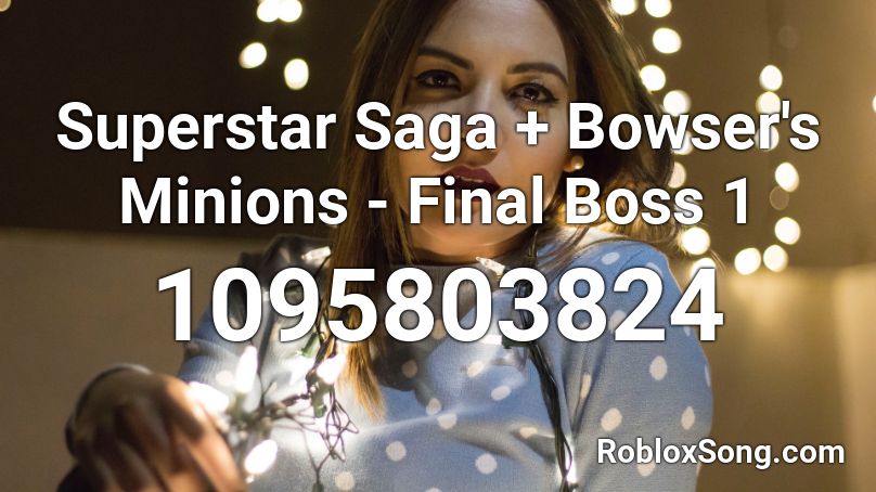Superstar Saga + Bowser's Minions - Final Boss 1 Roblox ID