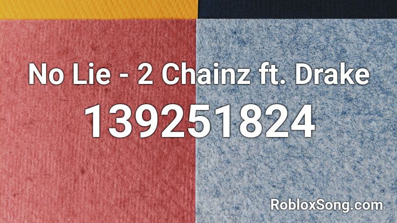 No Lie - 2 Chainz ft. Drake Roblox ID