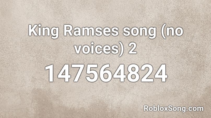 King Ramses song (no voices) 2 Roblox ID