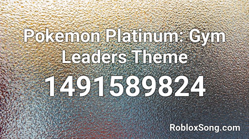 Pokemon Platinum: Gym Leaders Theme Roblox ID