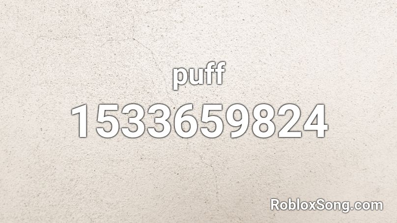 Puff Roblox Id Roblox Music Codes - roblox id you belong here