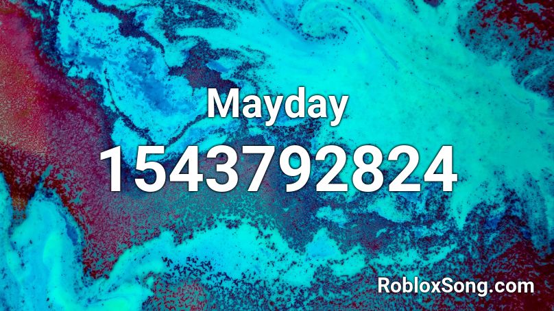 Mayday  Roblox ID