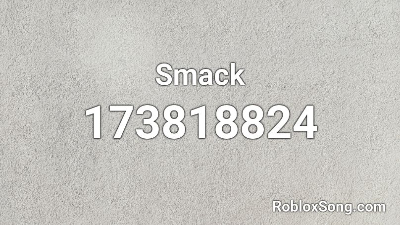 Smack Roblox Id Roblox Music Codes - roblox sandstorm hack august