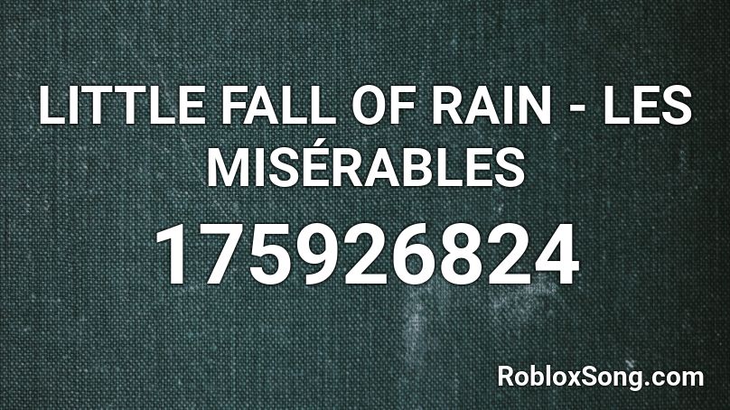 LITTLE FALL OF RAIN - LES MISÉRABLES Roblox ID