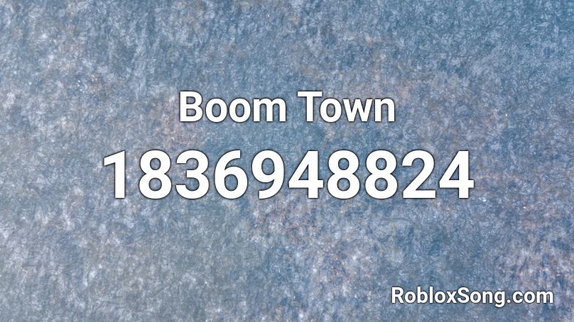 Boom Town Roblox ID