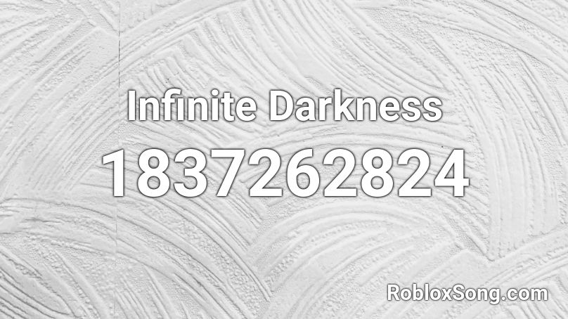Infinite Darkness Roblox ID