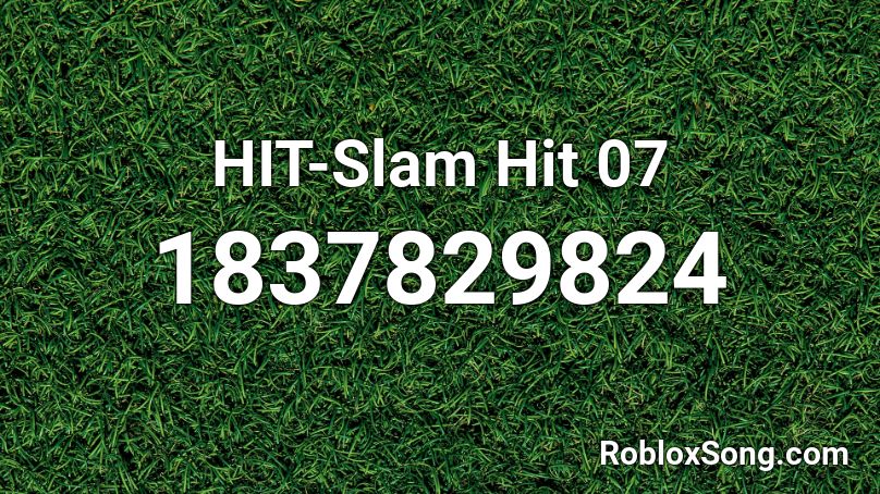 HIT-Slam Hit 07 Roblox ID