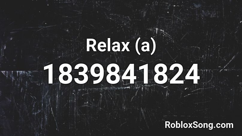 Relax (a) Roblox ID