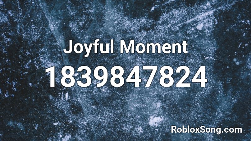 Joyful Moment Roblox ID