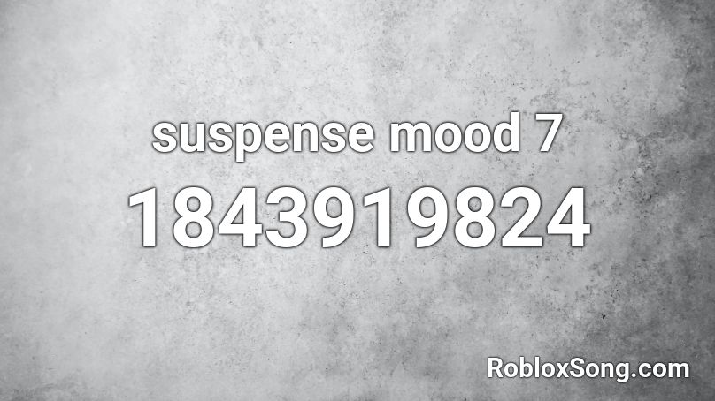 suspense mood 7 Roblox ID