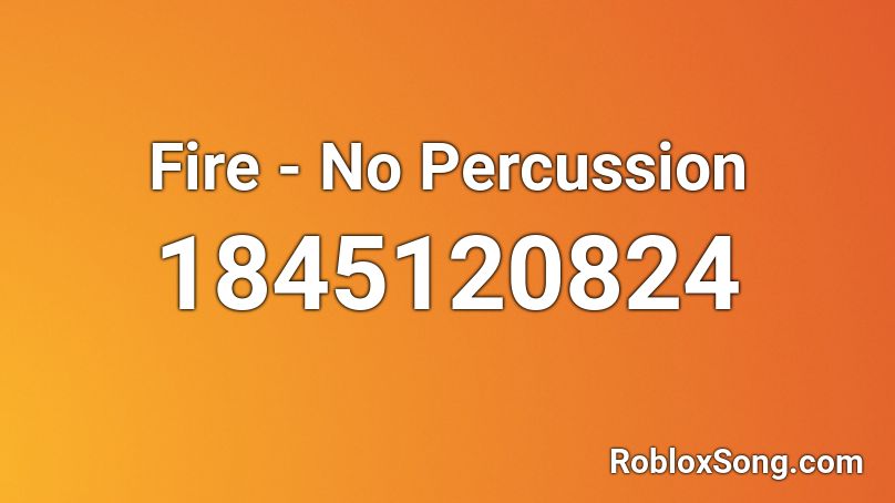 Fire - No Percussion Roblox ID