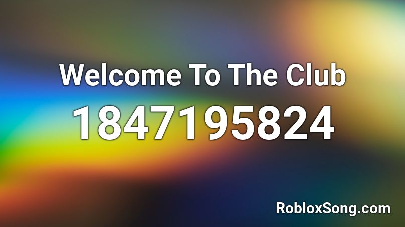 Welcome To The Club Roblox ID