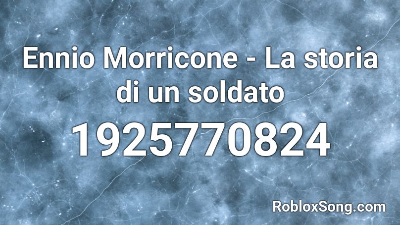 Ennio Morricone - La storia di un soldato  Roblox ID
