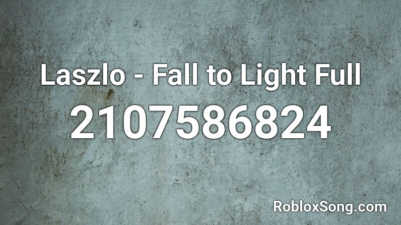 Laszlo - Fall to Light Full Roblox ID