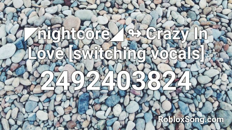 nightcore ↬ Crazy In Love [switching vocals] Roblox ID - Roblox music codes