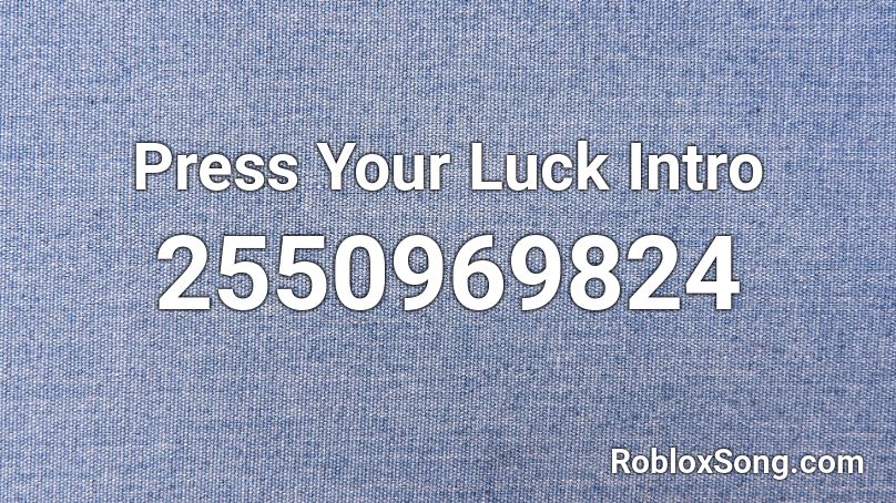 Press Your Luck Intro Roblox ID