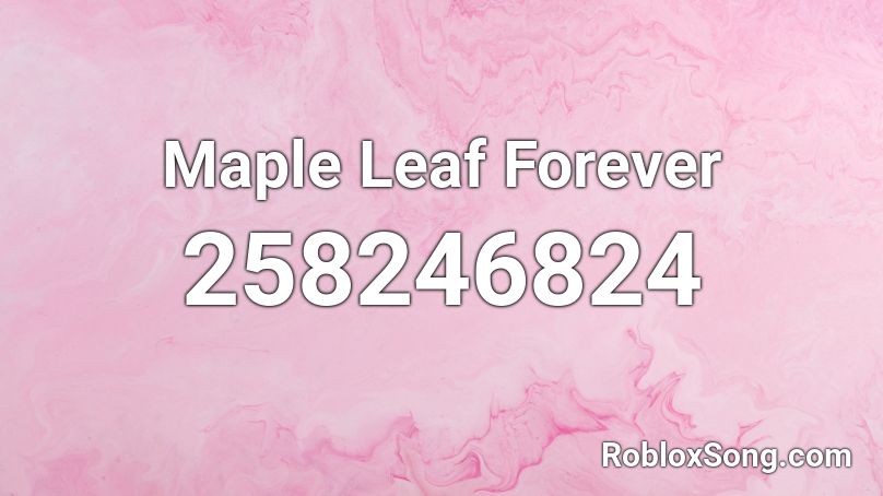 Maple Leaf Forever Roblox Id Roblox Music Codes - pizza hut roblox id