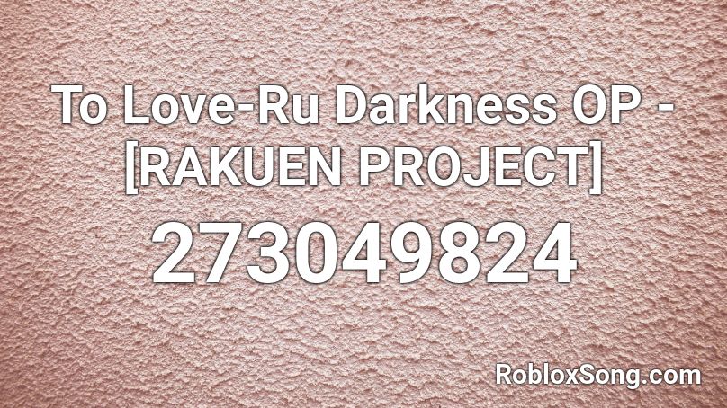 To Love-Ru Darkness OP - [RAKUEN PROJECT] Roblox ID