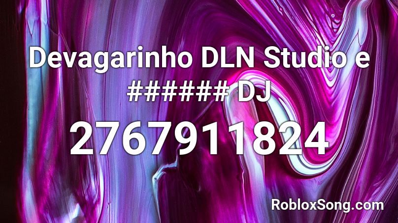 Devagarinho DLN Studio e ###### DJ Roblox ID