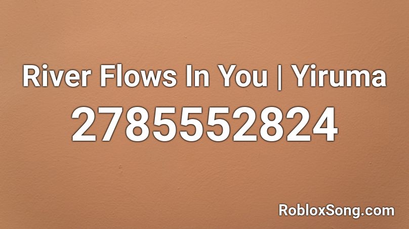 River Flows In You | Yiruma Roblox ID