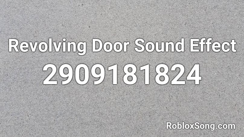 Revolving Door Sound Effect Roblox ID