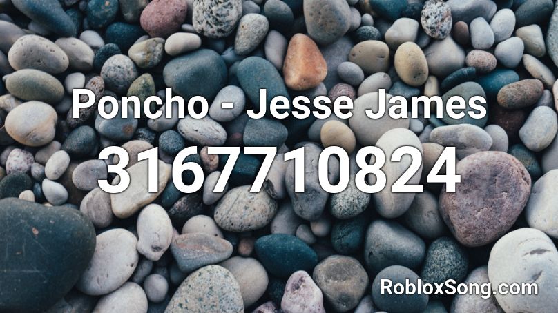Poncho - Jesse James Roblox ID