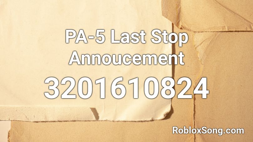 PA-5 Last Stop Annoucement Roblox ID