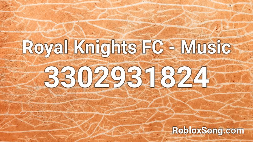 Royal Knights FC - Music Roblox ID