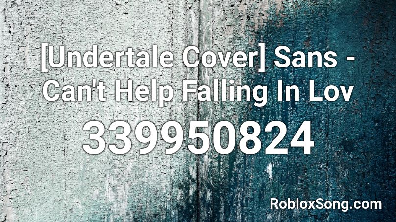 Undertale Cover Sans Can T Help Falling In Lov Roblox Id Roblox Music Codes - cant help falling in love roblox id