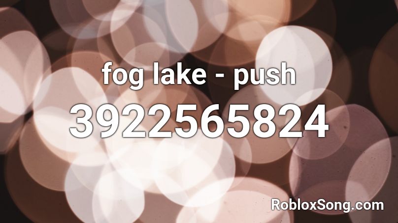 fog lake - push Roblox ID