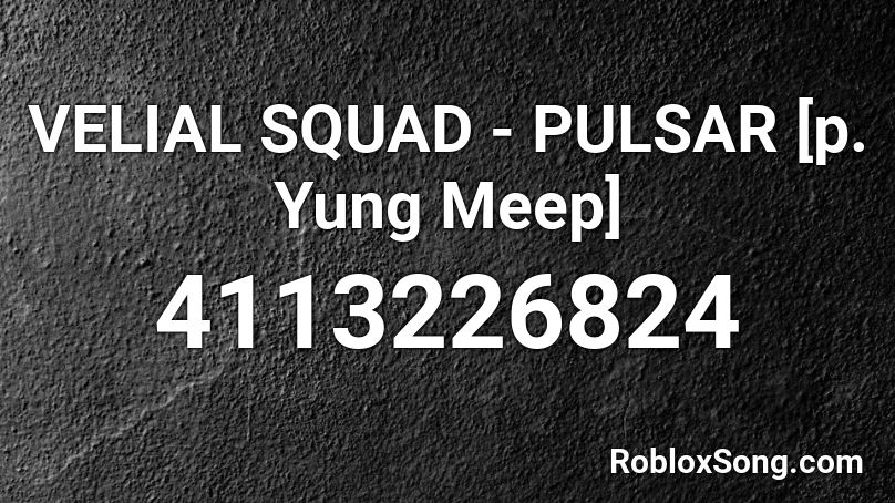 VELIAL SQUAD - PULSAR [p. Yung Meep] Roblox ID