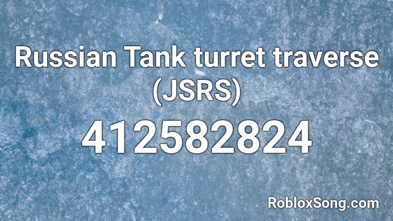Russian Tank turret traverse (JSRS) Roblox ID