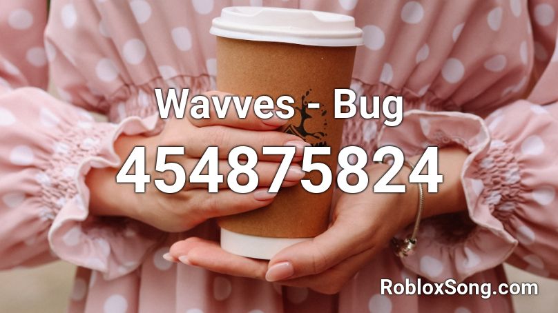 Wavves - Bug Roblox ID