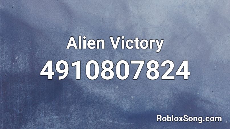 Alien Victory Roblox Id Roblox Music Codes - roblox alien music id