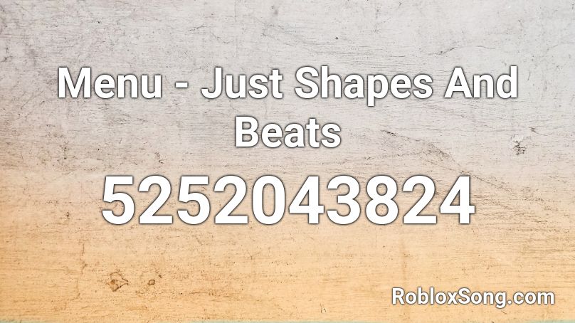 Menu Just Shapes And Beats Roblox Id Roblox Music Codes - just beats and shapes roblox songs id
