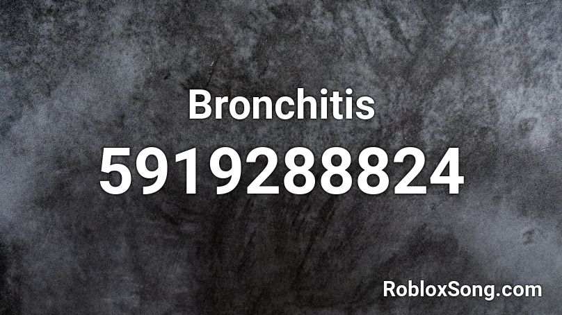 Bronchitis Roblox ID