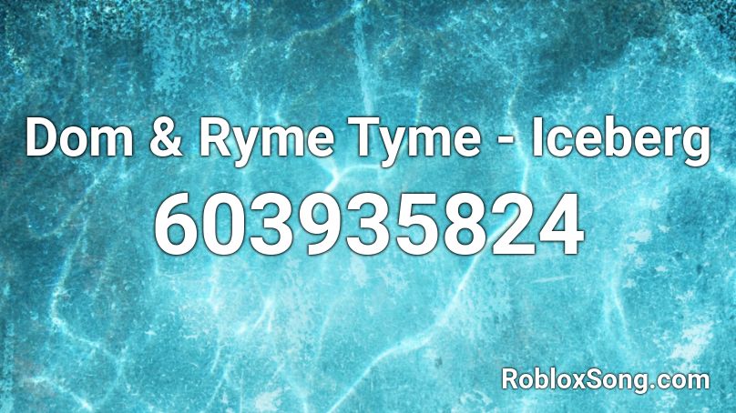 Dom & Ryme Tyme - Iceberg Roblox ID