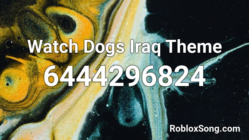 Watch Dogs Iraq Theme Roblox ID