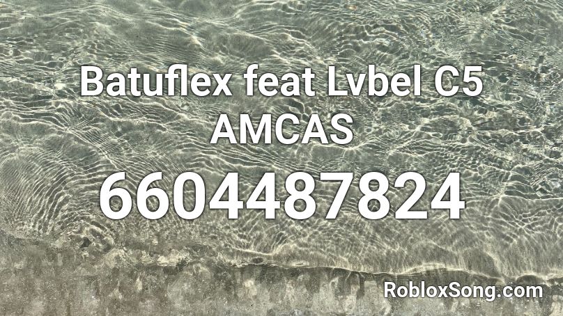 Batuflex feat Lvbel C5 AMCAS Roblox ID