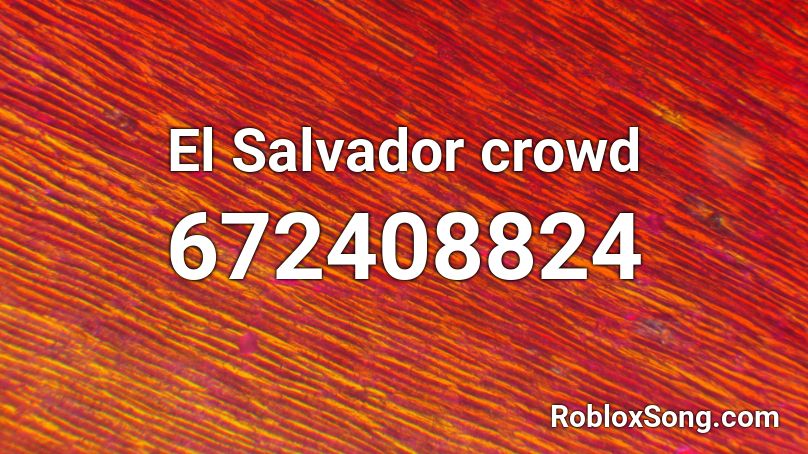 El Salvador crowd Roblox ID