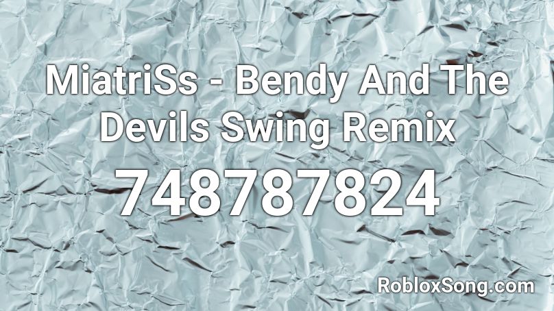 Miatriss Bendy And The Devils Swing Remix Roblox Id Roblox Music Codes - bendy face roblox id