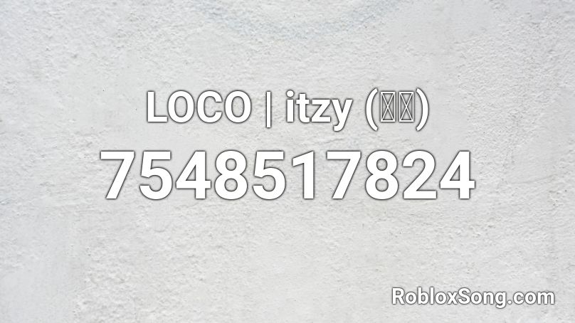 LOCO | itzy (있지) Roblox ID