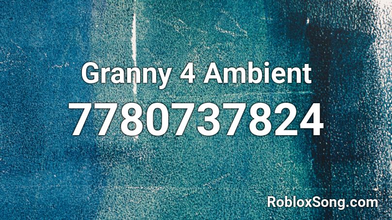 Granny 4 Ambient Roblox ID