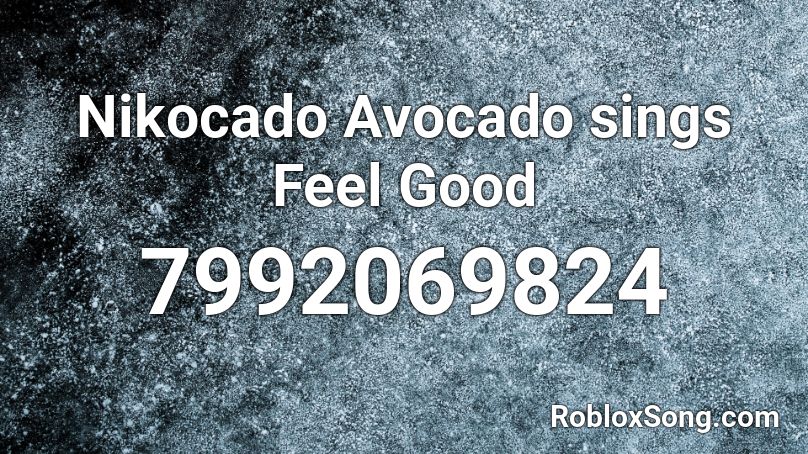 Nikocado Avocado sings Feel Good Roblox ID