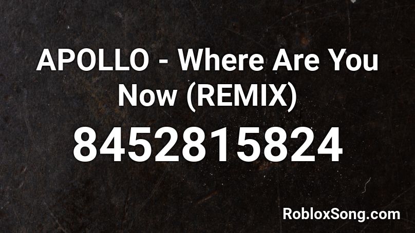 APOLLO - Where Are You Now (REMIX) Roblox ID